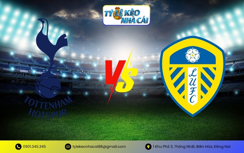 Soi Kèo Tottenham Hotspur vs Leeds United