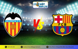 Tỷ Lệ Kèo Valencia vs Barcelona